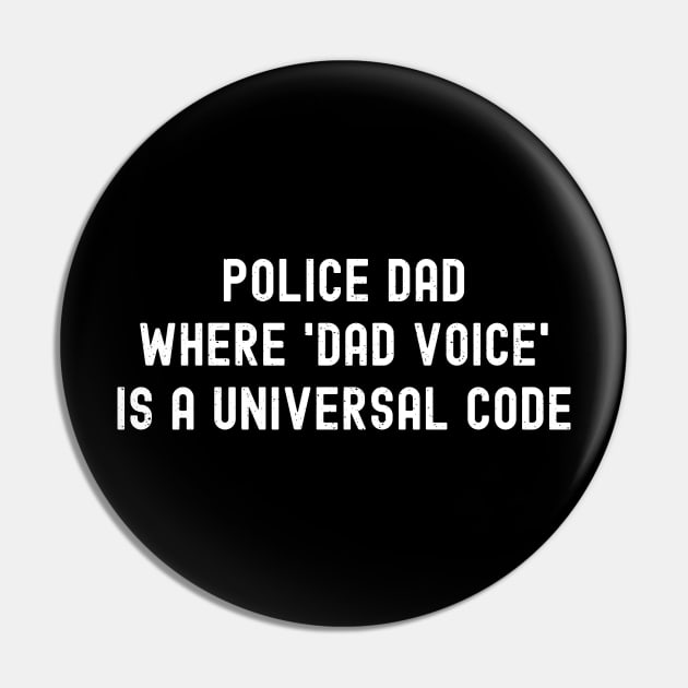 Police Dad Where 'Dad Voice' Is a Universal Code Pin by trendynoize