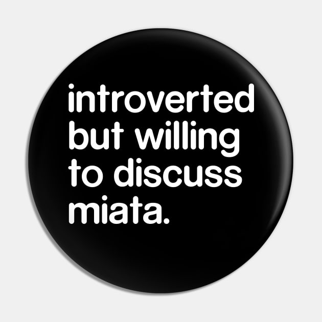 Introverted But Willing to Discuss Miata Pin by Madelyn_Frere