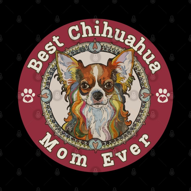 Best Chihuahua Mom Ever - Long Coat Chihuahua by Janickek Design