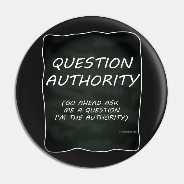 Question Authority Pin by Tshirtfort