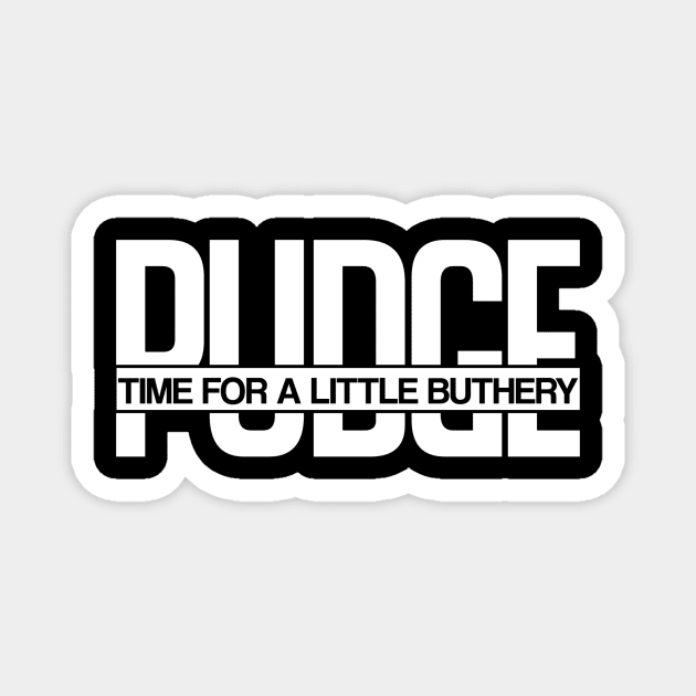 Pudge: Time for a Little Butchery T-Shirt Magnet by chris28zero