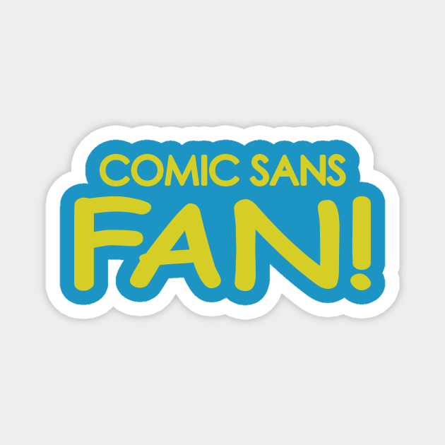 Comic Sans Fan in Yellow Magnet by Bat Boys Comedy