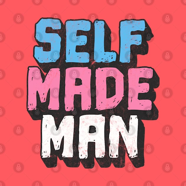 Self Made Trans Man / Trans Pride Retro Design by DankFutura