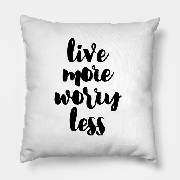 Live more Worry less Pillow by LemonBox