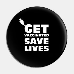 Get vaccinated save lives - Covid Vaccination Pin