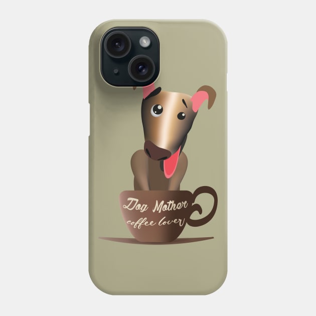 Dog mother coffee lover Phone Case by ArteriaMix