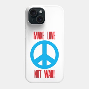 Make Love Not War! Phone Case