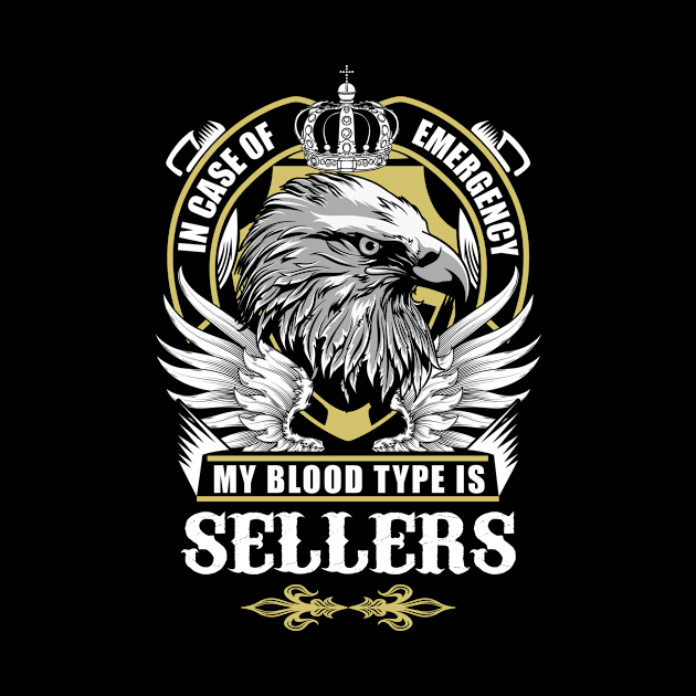 Sellers Name T Shirt - In Case Of Emergency My Blood Type Is Sellers Gift Item by AlyssiaAntonio7529