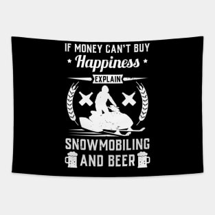 If Money Cant Buy Happiness Explain Snowmobiling And Beer Tapestry