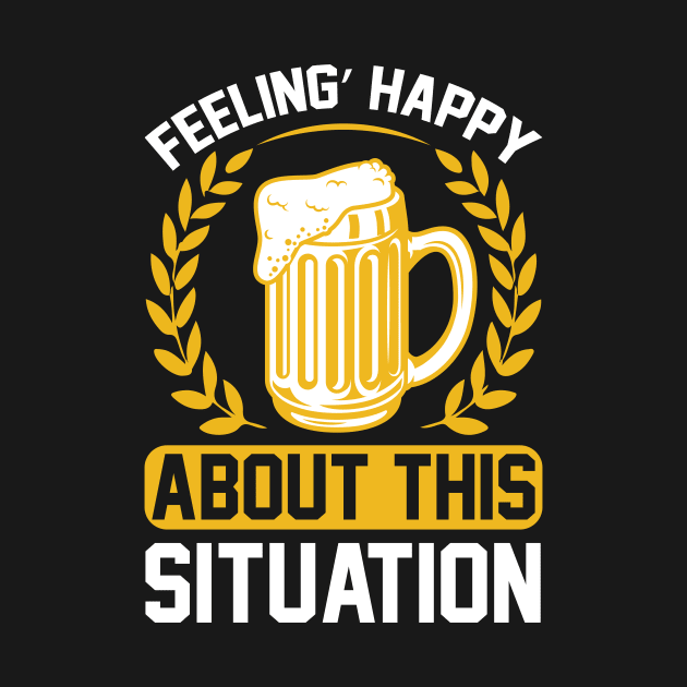 Feeling Happy About This Situation T Shirt For Women Men by QueenTees