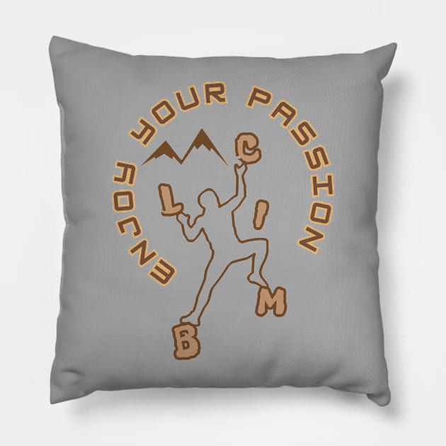 Climb - Enjoy your passion, the silhouette of a climber and the brown outline of the mountains in the distance Pillow by PopArtyParty