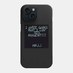 MPJJ HATE GUNS LUV LOVE TED NUGENT MPJJ Phone Case