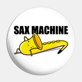 Sax Machine! Pin