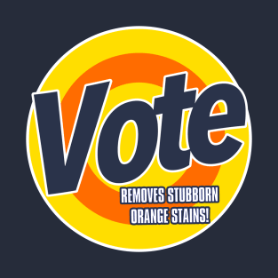 VOTE - Removes stubborn Orange Stains T-Shirt