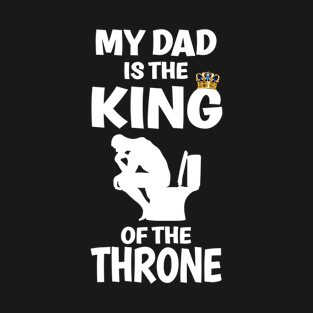 My Dad Is The King Of The Throne, Funny Father's Day T-Shirt