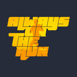 Always on the run T-Shirt