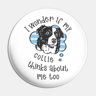 I wonder if my Collie thinks about me too.. Pin