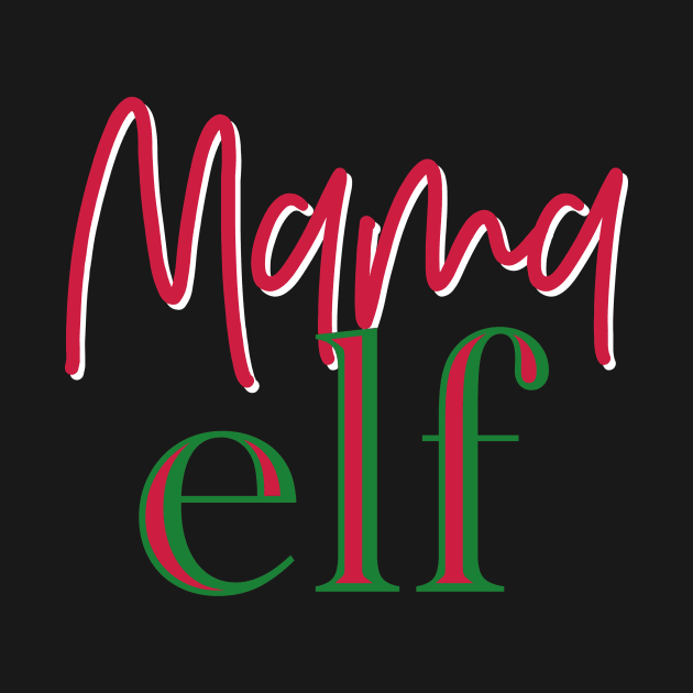 Mama Elf Shirt by Simplify With Leanne