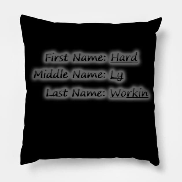 Hard Ly Workin Pillow by IanWylie87