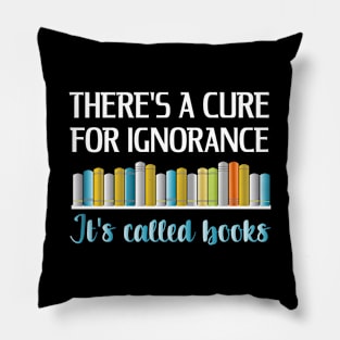 Books Is The Cure For Ignorance Pillow