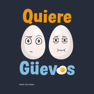 Quiere Guevos T-Shirt