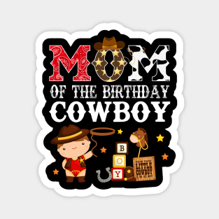 Mom of The Birthday Cowboy 1st First Birthday Cowboy Western Rodeo Party Magnet