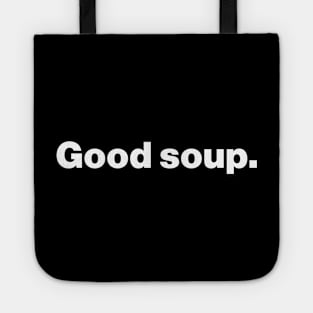 Good Soup Meme Funny Tote