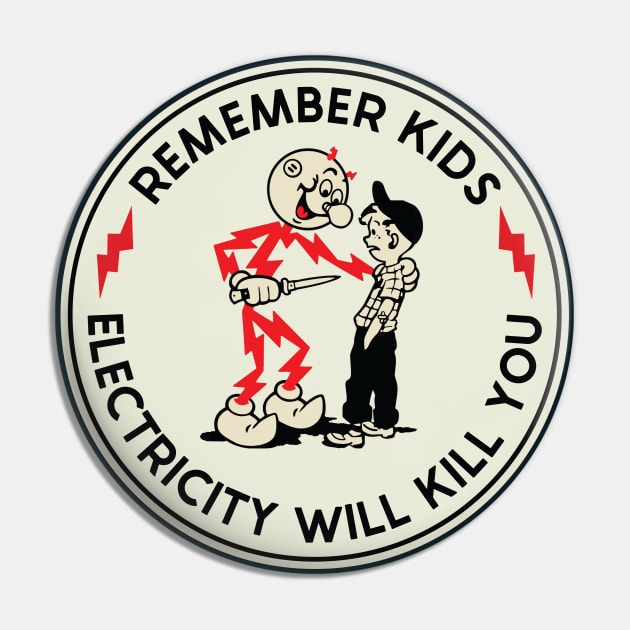 Remember Kids electricity will kill you Pin by kangaroo Studio