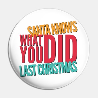 Santa knows what you did last Christmas Pin