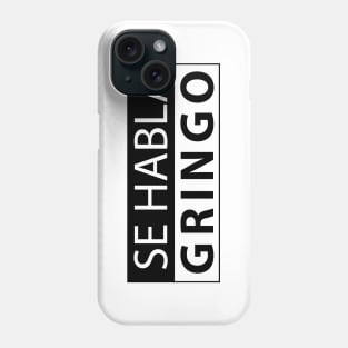 Se Habla Gringo Phone Case