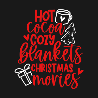 Hot Cocoa. Cozy Blankets. Christmas Movies. - V2 T-Shirt