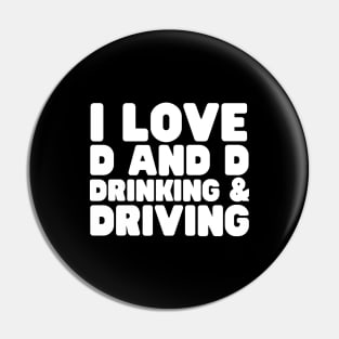 I Love D And D Drinking And Driving Pin