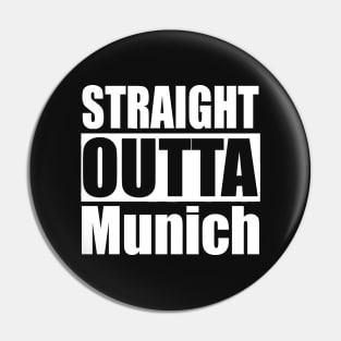 Straight Outta Munich Munchen Pin