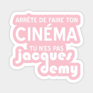 Arrête de faire ton cinéma Magnet