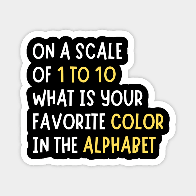 What is Your Favorite Color in The Alphabet Funny Magnet by The WYLD Tribe
