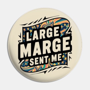 Large Marge Sent Me Pin