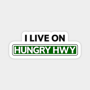 I live on Hungry Hwy Magnet