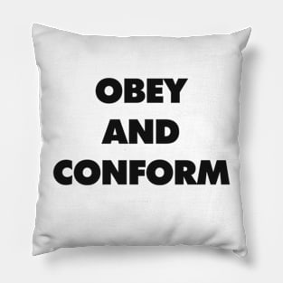 OBEY AND CONFORM Pillow