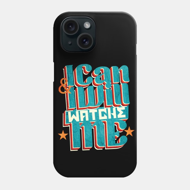 Short quotes for women :I  Can and I Will  Watch me Phone Case by Goldewin