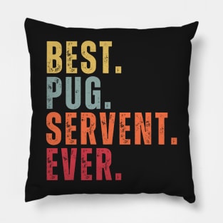 Best Pug Servent Ever Pillow