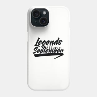 Legends are born in September Phone Case