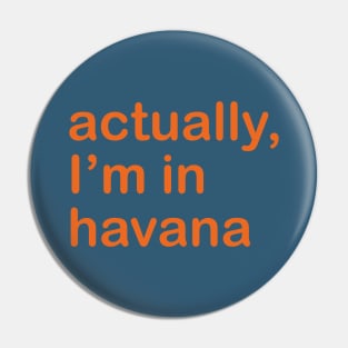 Actually I'm In Havana Pin