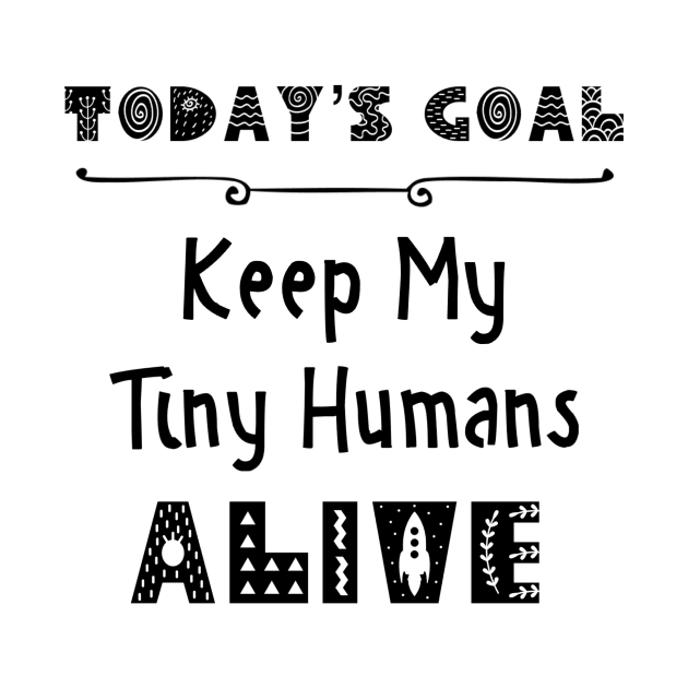 Today's Goal Humans Black Design by jmgoutdoors