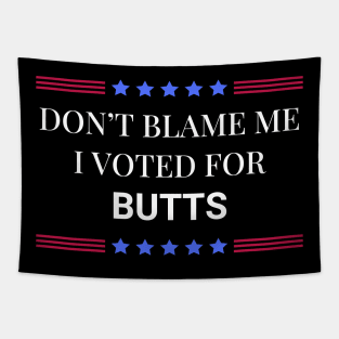 Don't Blame Me I Voted Butts Tapestry