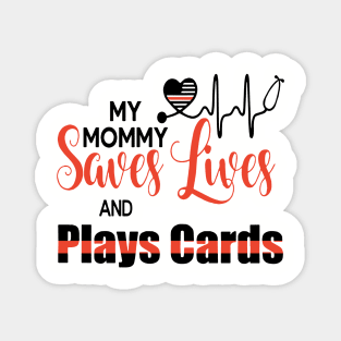 My Monny Saves Lives And Plays Cards Mom Magnet