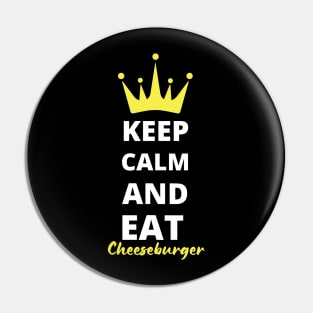 Keep Calm and Eat Cheeseburgers Pin