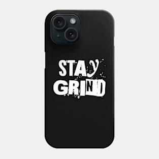Stay Grind Phone Case