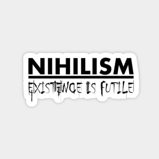 Nihilism: Existence is Futile (Black) Magnet