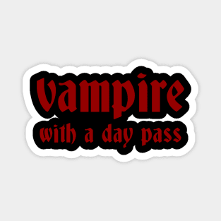 Vampire With a Day Pass Magnet