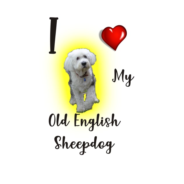 I love my Old English Sheepdog. by Ians Photos and Art